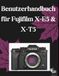 Benutzerhandbuch Fujifilm Benutzerhandbuch für X-E5 & X-T5: Die vollständige Schritt-für-Schritt-Anleitung für optimale Einstellungen, benutzerdefinierte Filmsimulationen und kinoreife Videos – umfassende