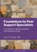 Foundations Libri GmbH Foundations for Peer Support Specialists: A Textbook for Skill Development and Certification Prep Paperback