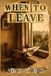 When Independently Published When to Leave: Knowing When It's Time to Walk Away from Work, Relationships, and the Life You've Outgrown Paperback