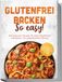Glutenfrei edition JT Glutenfrei backen: So easy! Die leckersten Rezepte für jeden Geschmack und Anlass - für unbeschwerten Genuss - inkl. 30-Tage-Ernährungsplan, Grundmischungen, Brote & Brötchen, Brandteig & Plunder