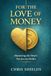 For the Love of Money: Mastering the Heart, Not Just the Wallet