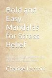 Bold and Easy Mandalas for Stress Relief