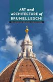 Art Brunelleschi Art and Architecture of Brunelleschi: The Man Who Gave Renaissance Florence Its Form