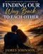 FINDING OUR WAY BACK TO EACH OTHER: A Story of Addiction, Mental Illness, Love and Second Chances.