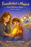 Freundlichkeit is Magie: Ms. Bettina & Hope - Liebe in Aktion
