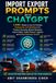 Import Export Prompts with ChatGPT: 1400+ Ready to Use AI Prompts, Frameworks and Workflows for Product Sourcing, Market Research, Export Sales, Trade Finance, Logistics and Global Business Growth