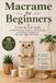 Macrame Libri GmbH Macrame for Beginners: A Step-by-Step Guide to Mastering Knots, Patterns, and Techniques with 10 Easy Projects for Beautiful Handmade Décor