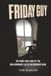 Friday Guy: The Highs and Lows of the Non-ordinary Life of an Ordinary Man