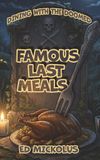 Famous Last Meals: Dining with the Doomed