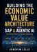 Building SAP Building the Economic Value Architecture with SAP & Agentic AI: From Perfect Storm to Economic Decisioning