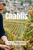 Chablis: A Pureza do Chardonnay e o Sabor da Pedra Molhada