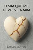 O Independently Published O Sim que me Devolve a Mim Paperback