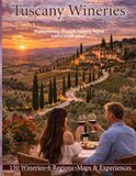 Tuscany Wineries: A Curated Wine Travel Guide