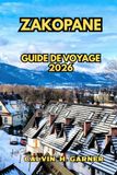 Zakopane Guide de voyage 2026: Your Complete Guide to Hiking the Tatra Mountains, Ski Resorts, Highland Food, Local Culture, and Stress-Free Travel Planning in Poland's Most Beloved Mountain Town