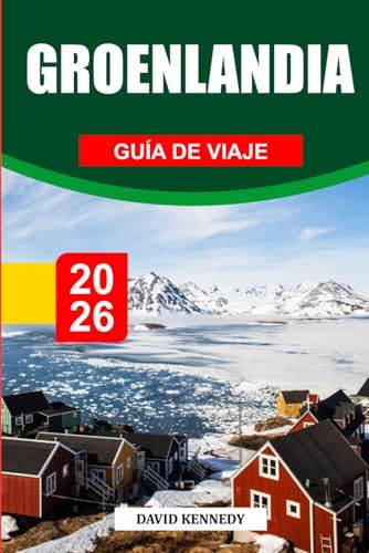 GUÍA DE VIAJE GROENLANDIA 2026