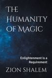 The Libri GmbH The Humanity of Magic: Enlightenment is a Requirement