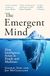 The Emergent Mind: How Intelligence Arises in People and Machines