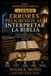 ERRORES PELIGROSOS AL INTERPRETAR LA BIBLIA: Cómo reconocer, evitar y corregir las distorsiones de las Escrituras: 6