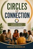 CIRCLES OF CONNECTION: A Restorative Approach to Building Community and Repairing Harm