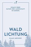 Waldlichtung: Kjm Buchverlag Waldlichtung: Erzählter Essay Hardcover