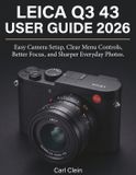 Leica The Beginners Camera Mastery- Leica Q3 43 User Guide 2026