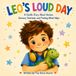 Leo's Loud Day: A Gentle Story About Autism, Sensory Overload, and Finding What Helps