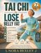 Tai Chi to Lose Belly Fat: A Step-by-Step 28-Day Low-Impact Program for Beginners Over 50 with 10-Minute At-Home Routines, Illustrated Exercises, a Printable Wall Chart, and Waist Tracker