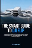 The Smart Guide to Dji Flip