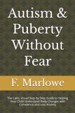 Autism Libri GmbH Autism & Puberty Without Fear: The Calm, Visual Step-by-Step Guide to Helping Your Child Understand Body Changes with Confidence and Less Anxiety