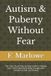 Autism Libri GmbH Autism & Puberty Without Fear: The Calm, Visual Step-by-Step Guide to Helping Your Child Understand Body Changes with Confidence and Less Anxiety