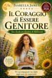 Il Coraggio di Essere Genitore: Una Guida per Genitori di Adolescenti