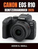CANON EOS R10 BENUTZERHANDBUCH 2026