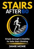 Stairs After 60: Simple Strength & Stability for Safer Stair Climbing