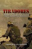 Tiradores: Missions and the Men of the Philippine's Light Reaction Regiment
