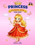 Princess Coloring Book for Kids Ages 4–8: Cute and Easy Princess Coloring Pages for Girls
