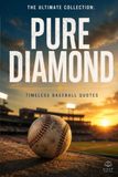 PURE DIAMOND: Timeless Baseball Quotes — The Ultimate Collection