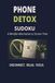 Phone Detox Sudoku for Adults: 55 Large Print Sudoku Puzzles for Screen-Free Relaxation, Better Focus & Mindful Breaks