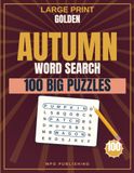 Large Print Autumn Harvest Word Search for Adults & Seniors: 100 Puzzles with Big Letters and Complete Answer Keys