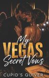 My Cupid's Quiver My Rockstar Romance: Steamy Band-On-Tour Standalones with Scandal, Secrets, and Second Chances- My Vegas Secret Vows