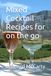Mixed Cocktail Recipes for on the go