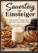 Sauerteig Bookmundo Sauerteig für Einsteiger Schritt für Schritt zum eigenen Starter – und zu Brot, Pizza & süßem Gebäck. Mit Resteverwertung und Airfryer-Extras