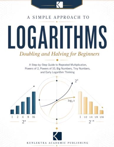 A Simple Approach to Logarithms – Doubling and Halving for Beginners