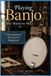Playing Libri GmbH Playing Banjo the Modern Way: Contemporary Picking for Beginners