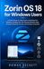 Zorin Libri GmbH Zorin OS 18 for Windows Users: A Practical Step-by-Step Guide to Switching from Windows, Installing Zorin OS, Running Windows Apps, Gaming, Productivity, Security, and Everyday Computing