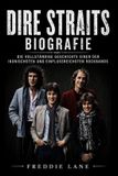Dire Straits Biografie: Die vollständige Geschichte einer der ikonischsten und einflussreichsten Rockbands