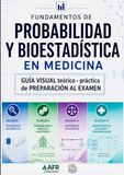 Fundamentos de Probabilidad y Bioestadística en Medicina: Guía visual teórico-práctica de Preparación al Examen
