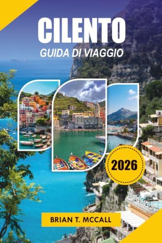 CILENTO Guida di viaggio 2026: Una guida di viaggio essenziale per il Sud Italia