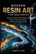 MODERN RESIN ART FOR BEGINNERS