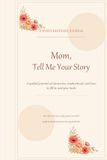 Mom, Tell Me Your Story: A guided journal of memories, wisdom, and love to fill in and give back