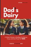 Dad's Dairy #1: A Father’s Story from Graz on Building Confidence, Focus, and Inner Power for Teens